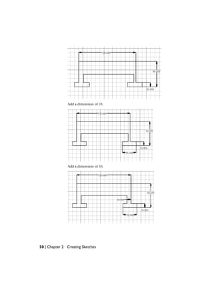 Add a dimension of 35.
Add a dimension of 10.
50 | Chapter 2 Creating Sketches
 