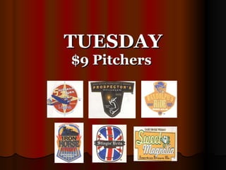 TUESDAY $9 Pitchers   