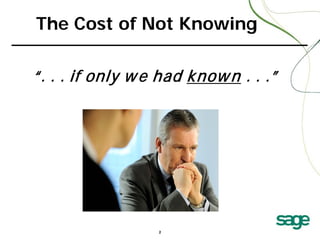 The Cost of Not Knowing
“. . . if only w e had know n . . .”

2

 
