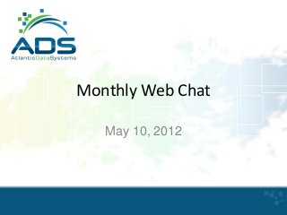 Monthly Web Chat
May 10, 2012

 