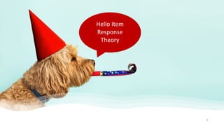 8
Hello Item
Response
Theory
 