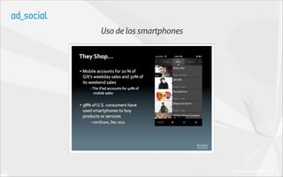 Uso de los smartphones




                         (Business Insider 2012)
 