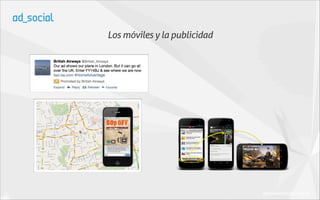Los móviles y la publicidad




                              (Business Insider 2012)
 