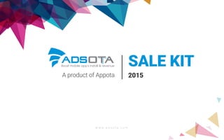 w w w . a d s o t a . c o m
SALE KIT
2015A product of Appota
 