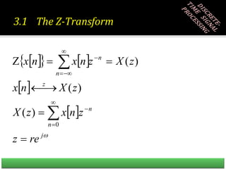  
   
 
 

j
n
n
z
n
n
re
z
z
n
x
z
X
z
X
n
x
z
X
z
n
x
n
x
















0
)
(
)
(
)
(
3.1 The Z-Transform
 