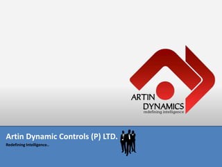 Artin Dynamic Controls (P) LTD.
Redefining Intelligence..
 