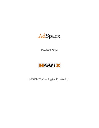 AdSparx

        Product Note




NOVIX Technologies Private Ltd
 
