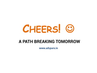 CHEERS! ?
A PATH BREAKING TOMORROW
 
