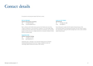 Contact details
                                      For questions concerning this research feel free to contact:



                                      Roel van Rijsewijk                                                                       Lauren van der Heijden
                                      Deloitte Online Business Innovation                                                      IAB Nederland
                                      Tel:	     +31 (0)6 52 615 087                                                            Tel:	   +31 (0)85 401 0802
                                      Email:	rvanrijsewijk@deloitte.nl                                                         Email:	lauren@iab.nl

                                      Roel is a Director with the Risk Services practice from Deloitte with more than          Dutch IAB research includes the IAB / Deloitte Ad Spend Study, all IAB
                                      10 years of experience in risk consulting for companies  in the Technology, Media        commissioned research and assisting IAB members with their research projects.
                                       Telecommunications (TMT) industry. Roel leads one of Deloitte’s main innovation        Also responsible for shaping the IAB knowledge base so that it meets members’
                                      projects on ethics and trust in a digital world and is co-founder of Deloitte’s Online   needs moving forward.
                                      Business Innovation group.

                                      Gagandeep Sethi
                                      Deloitte Consulting | Strategy
                                      Tel:	     +31 (0)6 13 127 167
                                      Email:	gasethi@deloitte.nl

                                      Gagandeep Sethi is a Manager in the Corporate Strategy practice of Deloitte
                                      Consulting Netherlands with more than 10 years of experience within the
                                      Technology, Media  Telecommunications (TMT) industry.




IAB report on online ad-spend 2011	                                                                                                                                                                            30
 