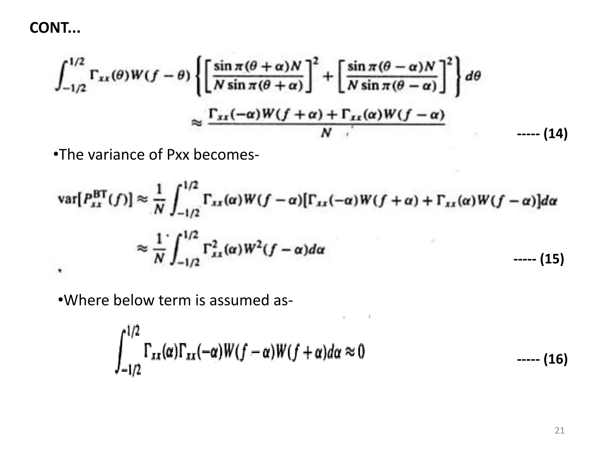 CONT... 
•The variance of Pxx becomes- 
•Where below term is assumed as- 
----- (14) 
----- (15) 
----- (16) 
21 
 