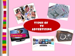 Types of
                 TV
             Advertising

Television
 
