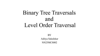 Binary tree traversals and Level Order Traversal.pptx