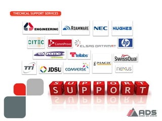 THECNICAL SUPPORT SERVICES



                         Hughes
                              Hughes   Nec


                                       TTI




                                       HP
 