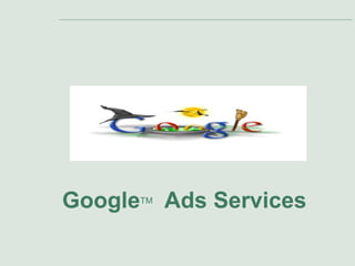 Google

TM

Ads Services

 