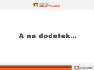A na dodatek… 