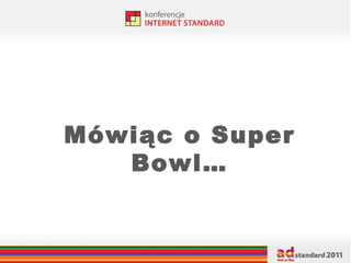Mówiąc o Super Bowl… 