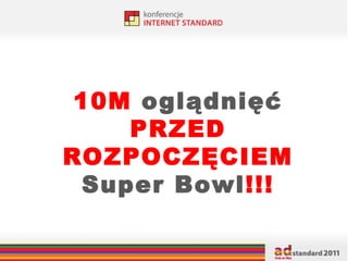 10M  oglądnięć  PRZED ROZPOCZĘCIEM  Super Bowl !!! 