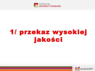 1/ przekaz wysokiej jakości 