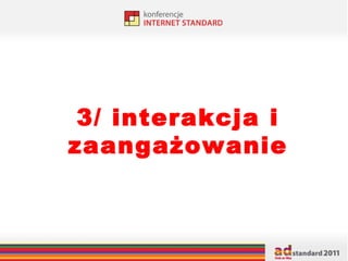3/ interakcja i zaangażowanie 