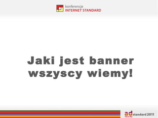 Jaki jest banner wszyscy wiemy! 