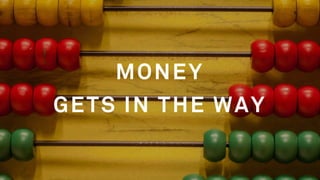 CLIENTS
GET IN THE WAY
 
