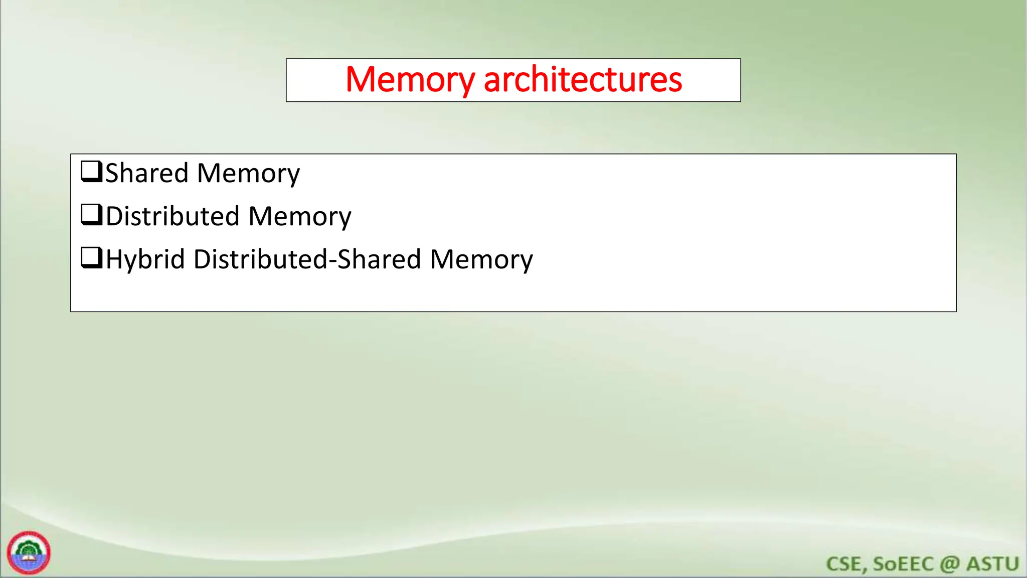 Memory architectures
Shared Memory
Distributed Memory
Hybrid Distributed-Shared Memory
 