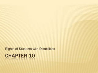 Chapter 10 Rights of Students with Disabilities 