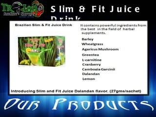 S lim & F it J u ic e
D r in k
 
