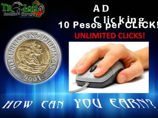AD
      C lper CLICK!
10 Pesos
         ic k in g
   UNLIMITED CLICKS!
 