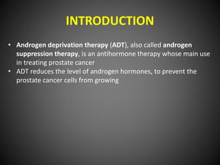 ANDROGEN DEPRIVATION THERAPHY ON PRASTATE CA | PPTX