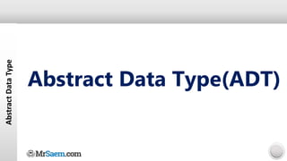Abstract
Data
Type
Abstract Data Type(ADT)
 