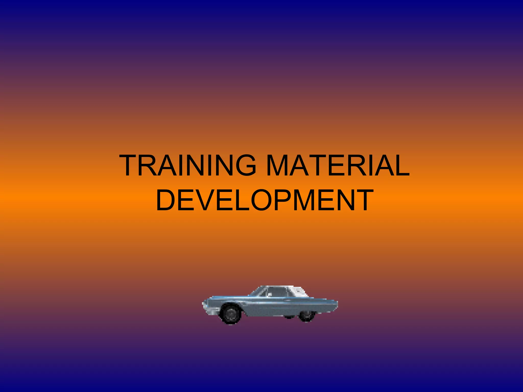 TRAINING MATERIAL
DEVELOPMENT
