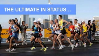 THE ULTIMATE IN STATUS…
 