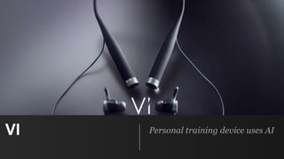 VI Personal training device uses AI
 