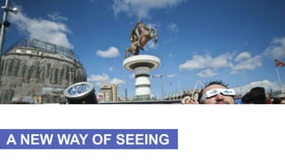 A NEW WAY OF SEEING
 