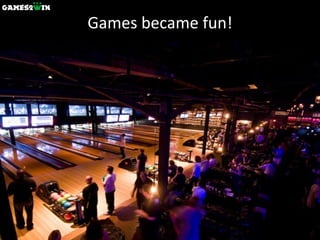 Games became fun! 