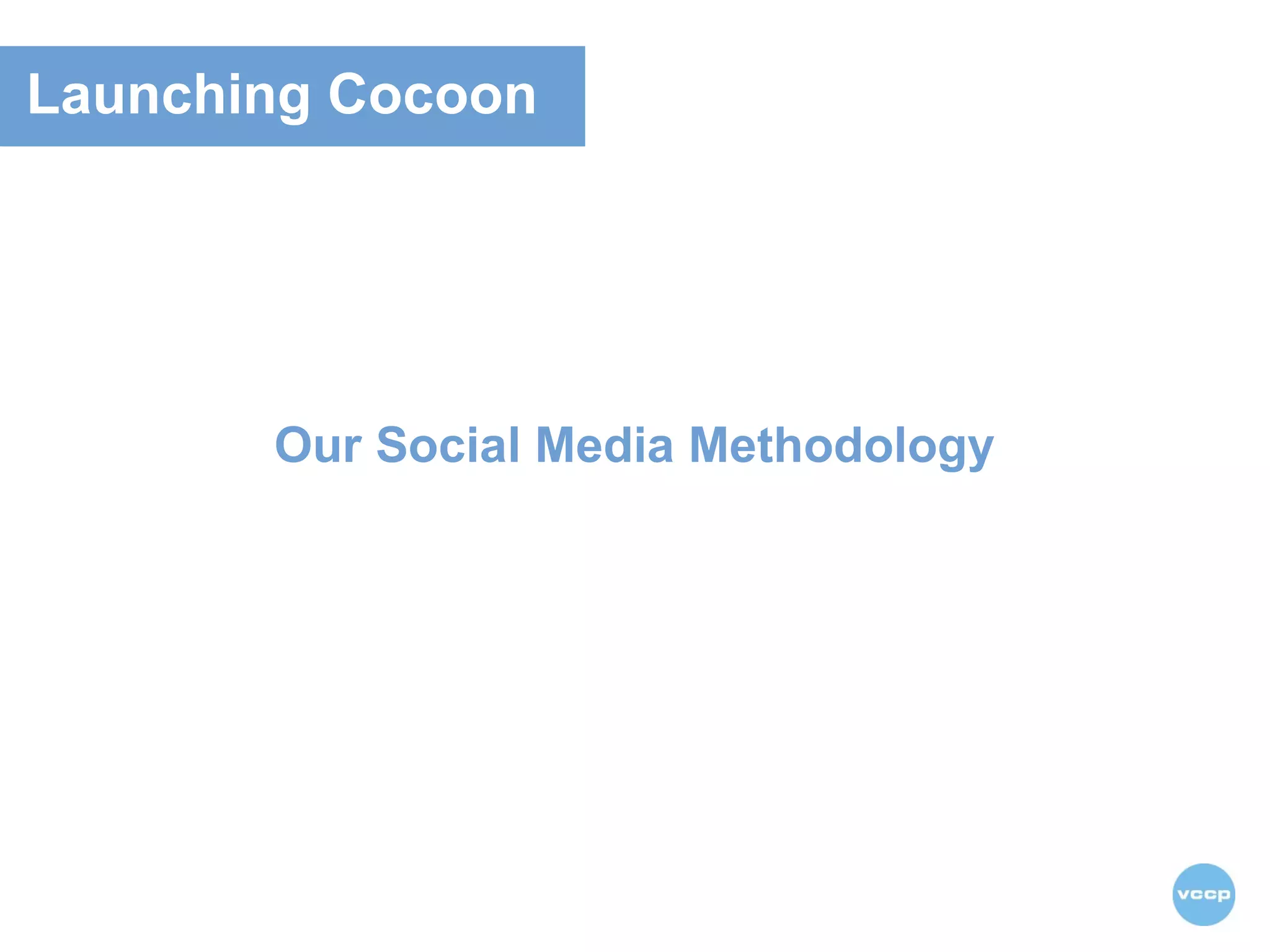 Our Social Media Methodology Launching Cocoon 