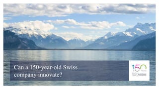 Can a 150-year-old Swiss
company innovate?
 