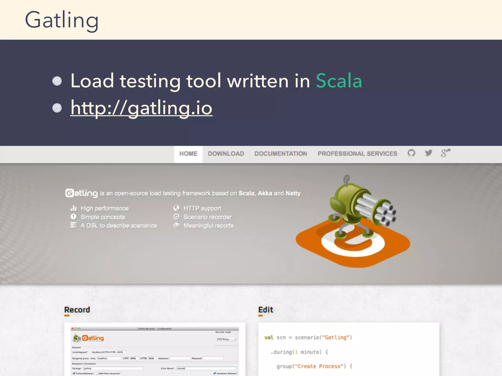 Load testing tool written in Scala
http://gatling.io
Gatling
 