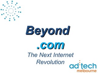 Beyond .com The Next Internet Revolution 
