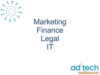 Marketing Finance Legal IT 