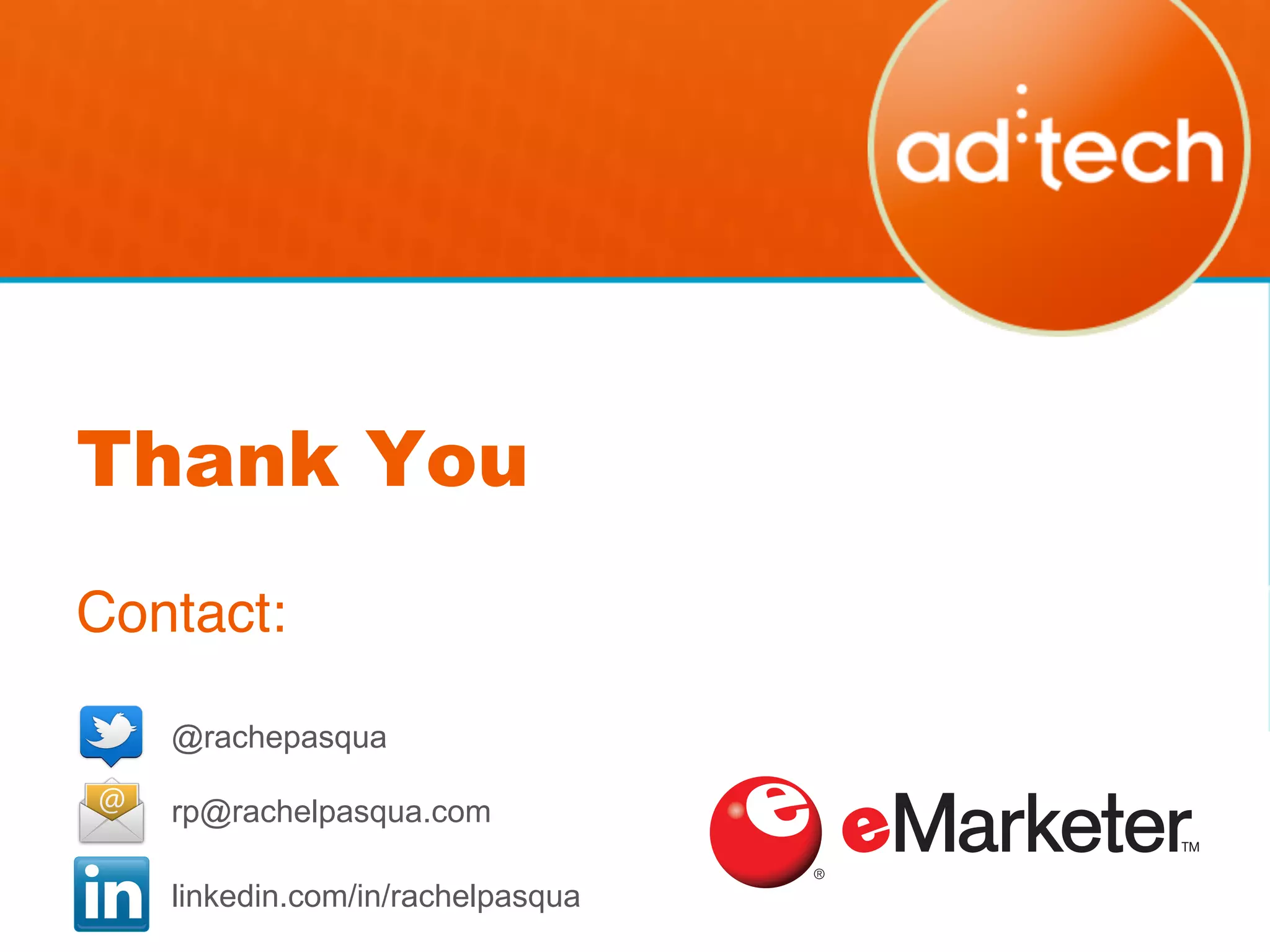 Thank You
Contact:!
!
   @rachepasqua

   rp@rachelpasqua.com

   linkedin.com/in/rachelpasqua
 