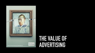 THE VALUE OF
ADVERTISING
 