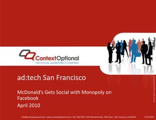 ad:tech San Francisco McDonald’s Gets Social with Monopoly on Facebook April 2010 4/27/10 