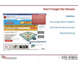 Don’t Forget the StreamSolution:Encourage Status UpdatesGet into the News StreamReward Sharing