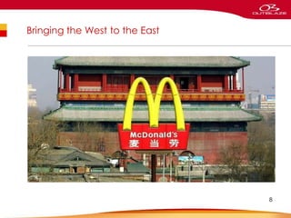 Bringing the West to the East
8
 