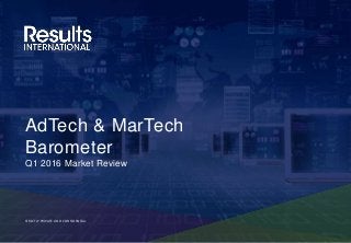AdTech & MarTech
Barometer
Q1 2016 Market Review
STRICTLY PRIVATE AND CONFIDENTIAL
 