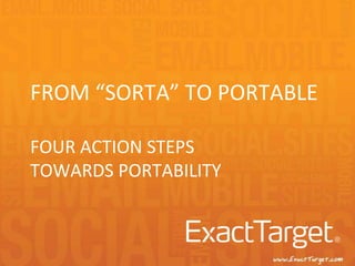 from “Sorta” to PortableFour Action StepsTowards portability  