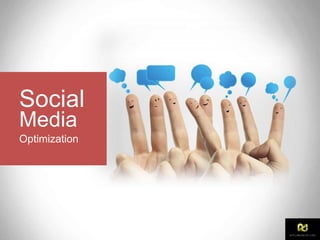 Social
Media
Optimization
 