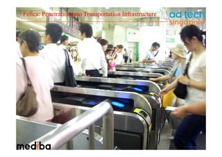Felica: Penetration into Transportation Infrastructure
 